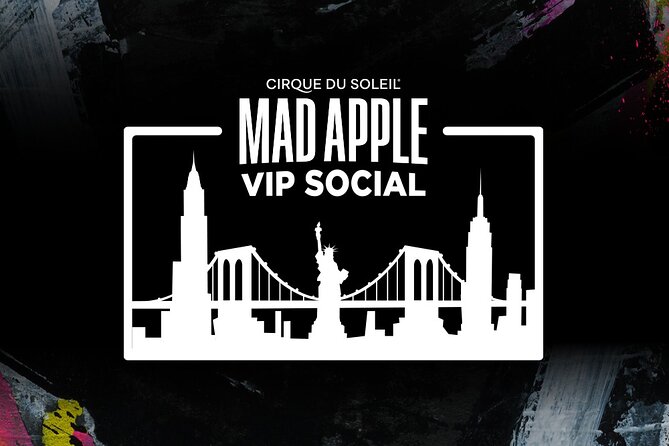 Mad Apple by Cirque du Soleil® VIP Social Experience - Mad Apple brings Cirque into New York-New York